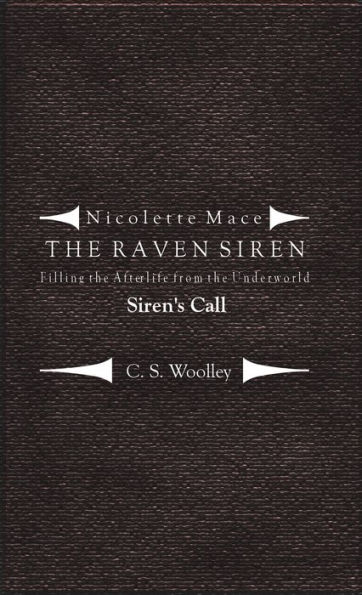 Nicolette Mace: the Raven Siren - Filling the Afterlife from the Underworld: Siren's Call