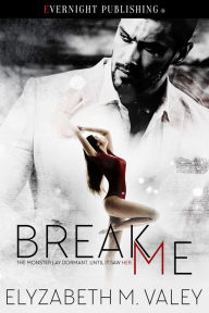Title: Break Me, Author: Elyzabeth M. VaLey