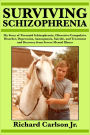 Surviving Schizophrenia: My Story of Paranoid Schizophrenia, Obsessive-Compulsive Disorder, Depression, Anosognosia, Suicide, and Treatment and Recovery from Severe Mental Illness