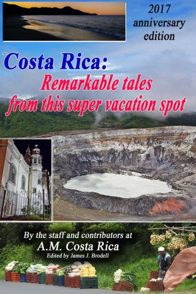 Costa Rica: Remarkable Tales from this Super Vacation Spot