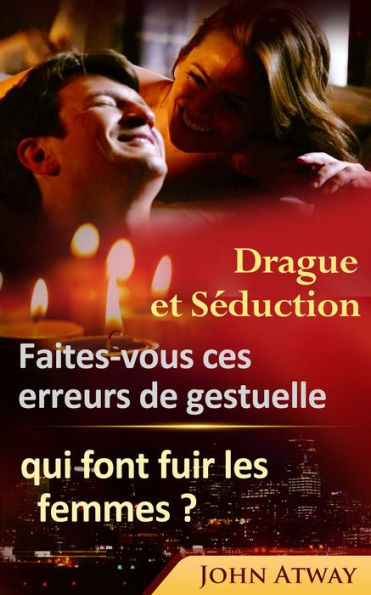 Drague et Séduction: Faites-vous ces erreurs de gestuelle qui font fuir les femmes ?