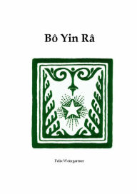 Title: Bô Yin Râ (Felix Weingartner), Author: Bô Yin Râ