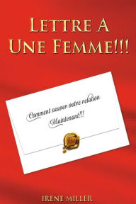 Title: Lettre a une femme. Comment sauver votre relation maintenant., Author: Irene Miller