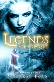 Title: Legends of Deceit: Fantasy, Paranormal (Legends of Deceit Series Book 1), Author: Rebekkah Ford