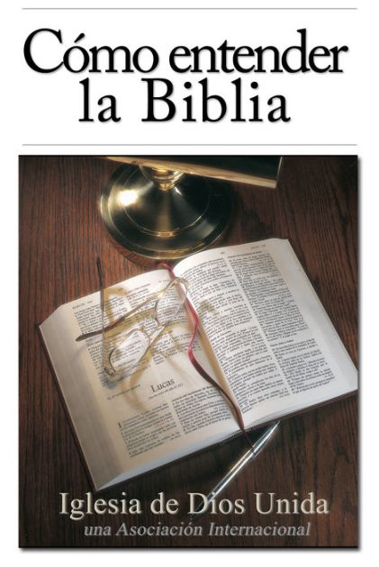 Cómo entender la Biblia by Iglesia de Dios Unida una Asociación Internacional | eBook | Barnes & Noble® Cómo entender la Biblia by Iglesia de Dios Unida una Asociación Internacional | eBook | Barnes & Noble®
