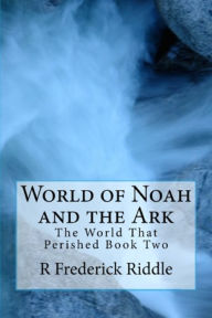 Title: World of Noah and the Ark, Author: R Frederick Riddle
