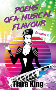Title: Poems Of A Musical Flavour: Volume 2, Author: Tiara King