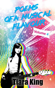 Title: Poems Of A Musical Flavour: Volume 4, Author: Tiara King