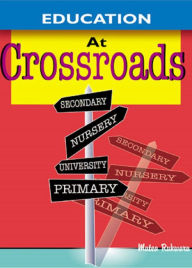 Title: Education at Crossroads, Author: Mutea Rukwaru