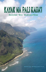 Title: Kayak Na Pali Kaua'i: How To Handle, Author: Doug Killpatrick