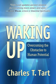 Title: Waking Up: Overcoming the Obstacles to Human Potential, Author: Charles Tart