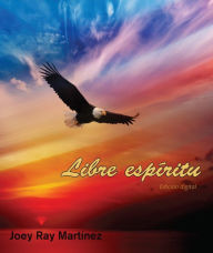 Title: Libre espíritu, Author: Joey Ray Martínez