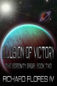 Title: Illusion of Victory (The Serenity Saga Book 2), Author: Richard Flores IV