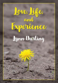 Title: Love, Life, and Experience, Author: Lynn Darling