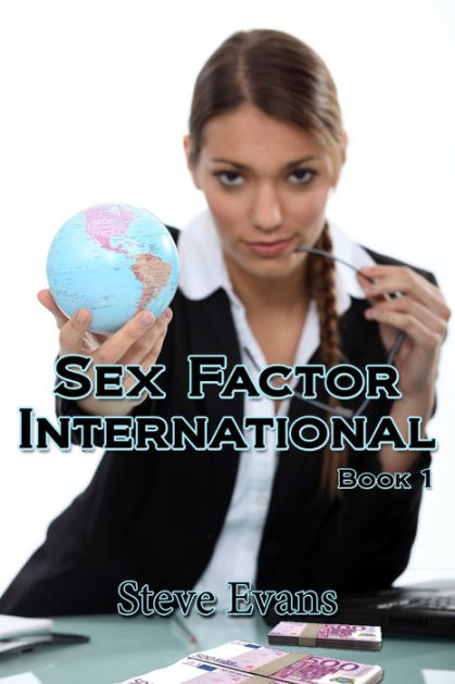 Sex Factor International Book1 By Steve Earle Nook Book Ebook 