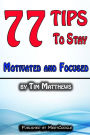 77 Tips to Stay Motivated and Focused