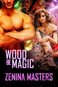 Title: Wood Be Magic, Author: Zenina Masters