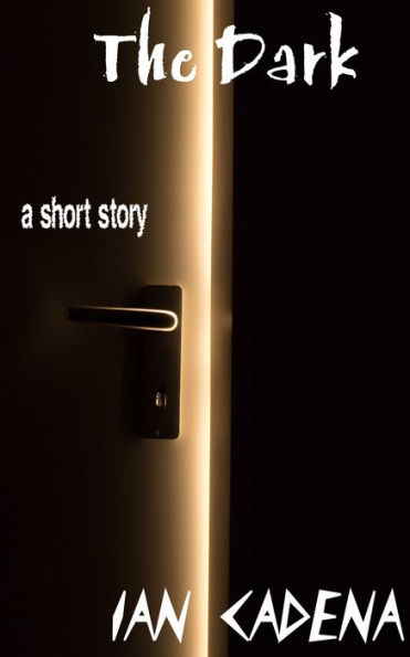 The Dark: A Short Story