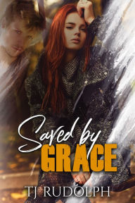 Title: Saved by Grace, Author: TJ Rudolph