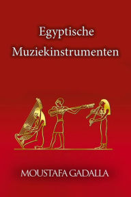 Title: Egyptische Muziekinstrumenten, Author: Moustafa Gadalla