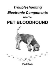 Title: Troubleshooting Electronic Components With The PET Bloodhound, Author: Paul Daak