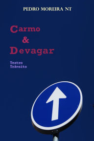 Title: Carmo & Devagar: Teatro Trânsito, Author: Pedro Moreira Nt