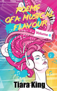 Title: Poems Of A Musical Flavour: Volume 6, Author: Tiara King