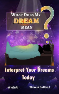 Title: What Does My Dream Mean?: Interpret Your Dreams Today, Author: Instafo