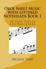 Title: Oboe Sheet Music With Lettered Noteheads Book 1, Author: Michael Shaw