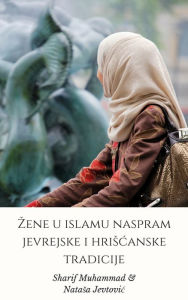 Title: Zene u islamu naspram jevrejske i hriscanske tradicije, Author: Natasa Jevtovic