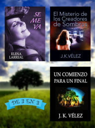 Title: Se me va + El Misterio de los Creadores de Sombras + Un Comienzo para un Final. De 3 en 3, Author: Elena Larreal