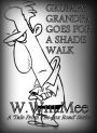 Grumpy Grandpa Goes For A Shade Walk
