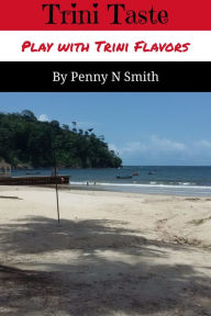 Title: Trini Taste, Author: Penny Smith