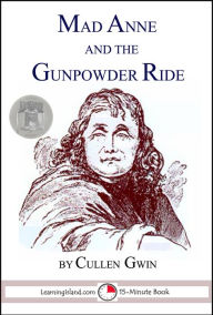 Title: Mad Anne and the Gunpowder Ride, Author: Cullen Gwin