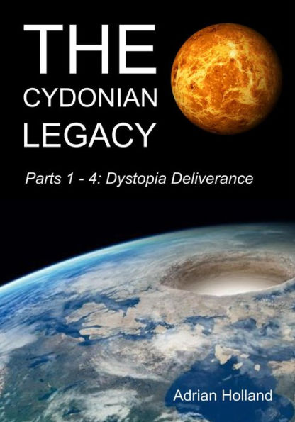 The Cydonian Legacy: Parts 1-4 - Dystopia Deliverance