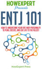 ENTJ 101: How To Understand Your ENTJ MBTI Personality to Plan, Execute, and Live Life to the Fullest