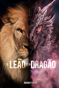 Title: O Leão e o Dragão, Author: Rogerio Cietto