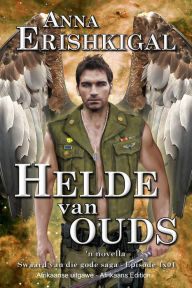 Title: Helde van Ouds: 'n Novella (Afrikaans Edition) (Afrikaanse Uitgawe), Author: Anna Erishkigal