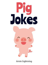 Title: Pig Jokes, Author: Arnie Lightning