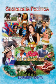 Title: Sociología Política de Colombia, Author: Eduardo Santa
