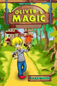 Title: Oliver's Magic, Book 1: A Family Secret, Author: Mark Mulle