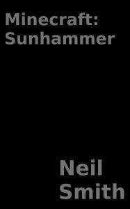 Title: Minecraft: Sunhammer, Author: Neil Smith