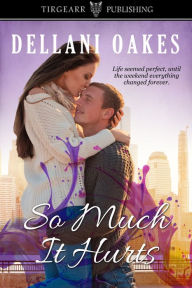 Title: So Much It Hurts, Author: Dellani Oakes