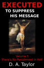 Executed to Suppress His Message: Volume 5: Sinners Do Not Go to Hell
