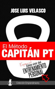 Title: El Método Capitán PT, Author: José Luis Velasco Bautista