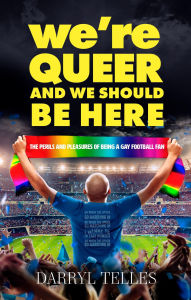 Title: We're Queer And We Should Be Here, Author: Darryl Telles