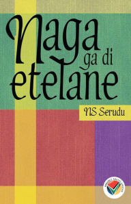 Title: Naga Ga Di Etelane, Author: MS Serudu