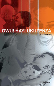 Title: Owu! Hayi Ukuzenza, Author: JJF Sankqela