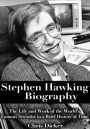 Stephen Hawking Biography: The Life and Work of the World's Famous Scientist in a Brief History of Time