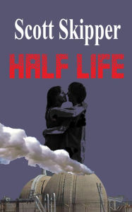 Title: Half Life, Author: Scott Skipper